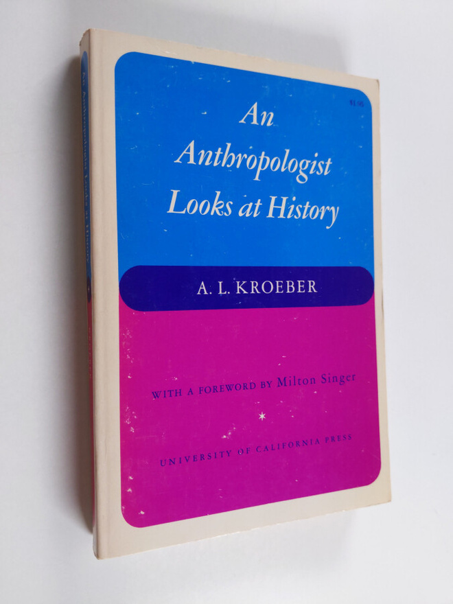 A. L. Kroeber : An Anthropologist Looks at History