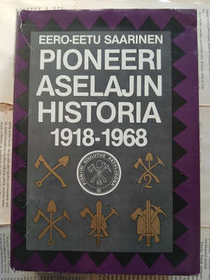 Eero-Eetu Saarinen - Pioneeriaselajin historia 1918-1968