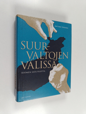 Antero Jyränki : Suurvaltojen välissä : Suomen sata vuotta