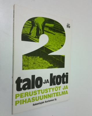 Veini Leinonen : Talo ja koti -opassarja 2, Perustustyöt ...