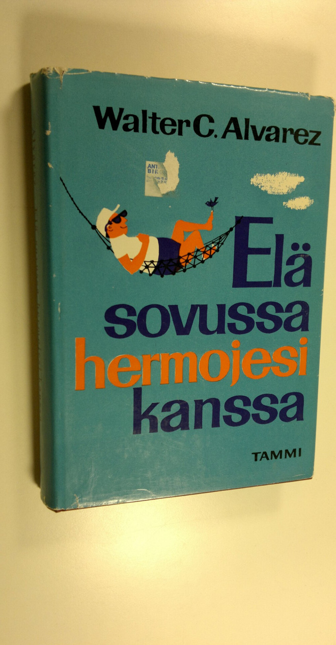 Walter C. Alvarez : Elä sovussa hermojesi kanssa