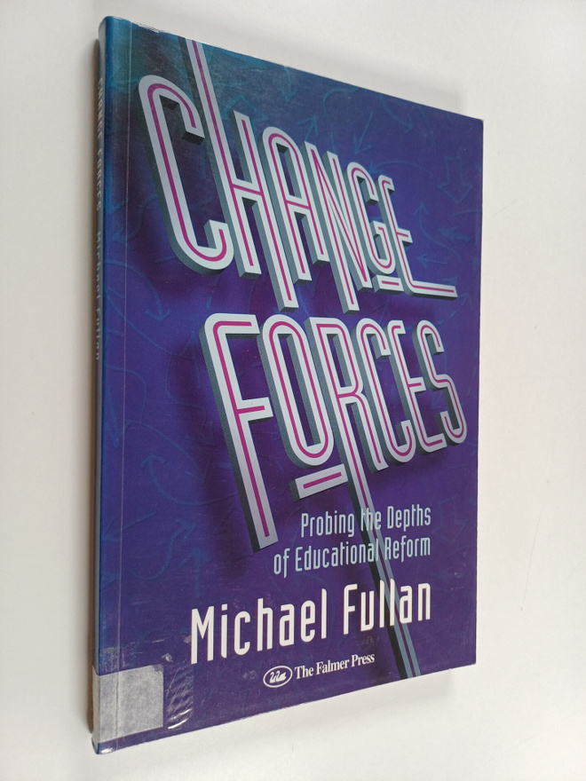 Michael Fullan : Change forces : probing the depths of ed...