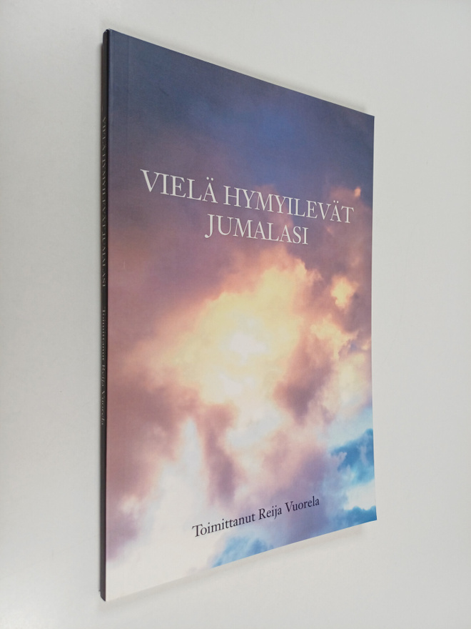 Vielä hymyilevät jumalasi : runoantologia
