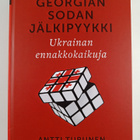 Antti Turunen : Georgian sodan jälkipyykki - Ukrainan enn... - pikkukuva 1