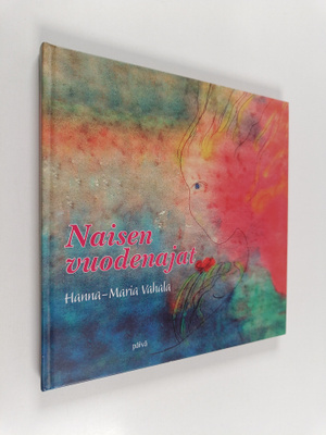 Hanna-Maria Vahala : Naisen vuodenajat