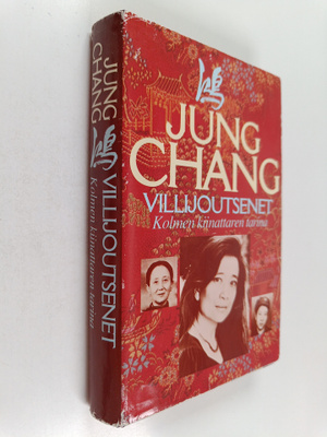 Jung Chang : Villijoutsenet : kolmen kiinattaren tarina
