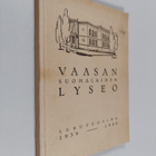 I. Vainio : Vaasan suomalainen lyseo : kertomukset lukuvu... - pikkukuva 1
