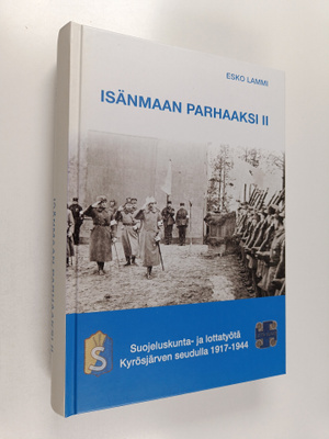 Esko Lammi : Isänmaan parhaaksi II : suojeluskunta- ja lo...