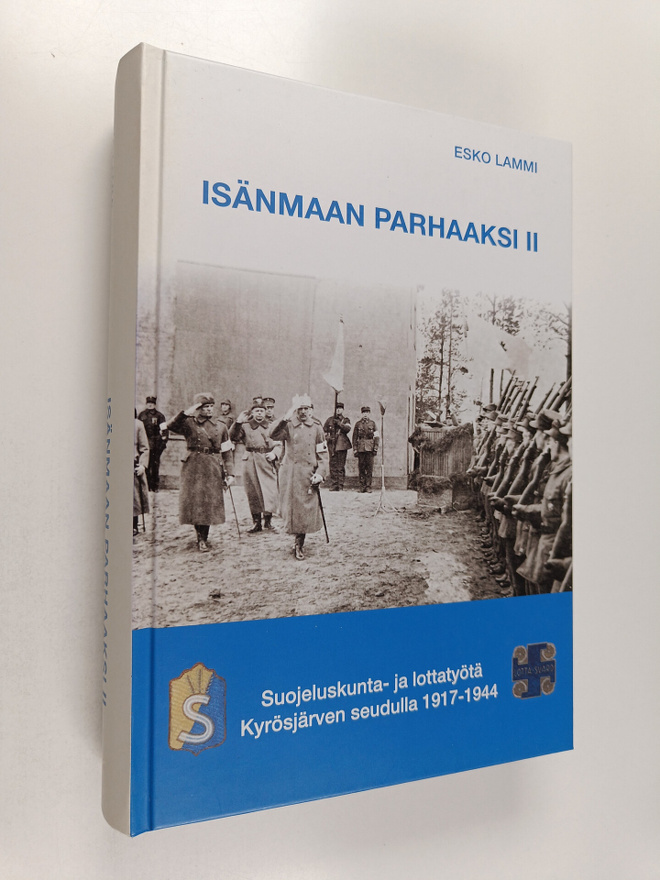 Esko Lammi : Isänmaan parhaaksi II : suojeluskunta- ja lo...
