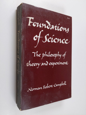 Norman Robert Campbell : Foundations of Science - The Phi...