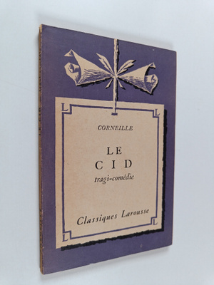 Pierre Corneille : Le Cid : tragi-comedie