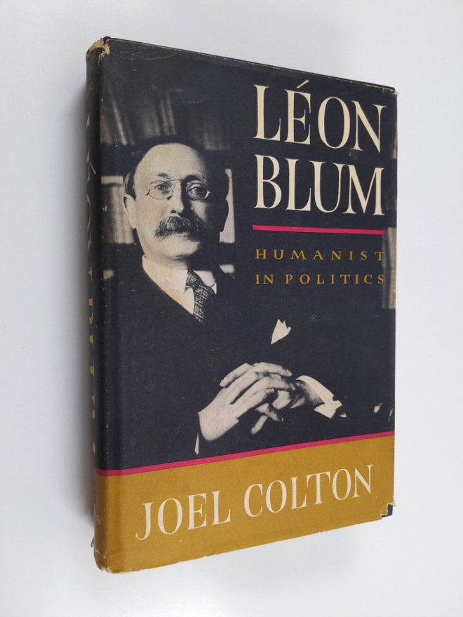 Joel Colton : Leon Blum - Humanist in Politics