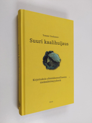 Tommi Uschanov : Suuri kaalihuijaus : kirjoituksia yhteis...