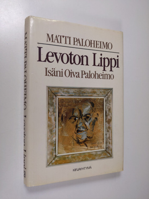 Matti Paloheimo : Levoton Lippi : isäni Oiva Paloheimo