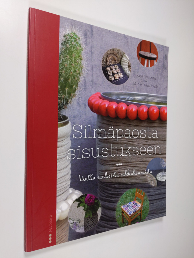 Raija Immonen : Silmäpaosta sisustukseen : uutta vanhoist...