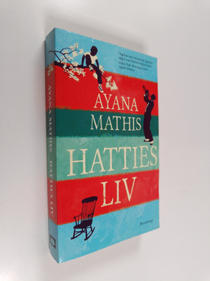 Ayana Mathis : Hatties liv