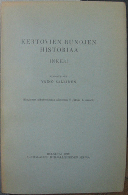 Väinö Salminen: Inkeri - Kertovien runojen historiaa. 218 s.
