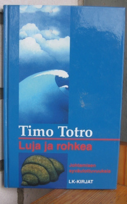 Timo Totro: Luja ja rohkea, LK-Kirjat 2001. 174 s.