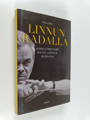 Pekka Hako : Linnun radalla Kapellimestarin matkassa