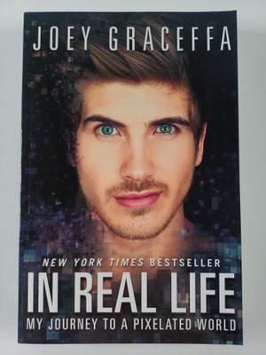 Joey Graceffa : In Real Life - My Journey to a Pixelated ...