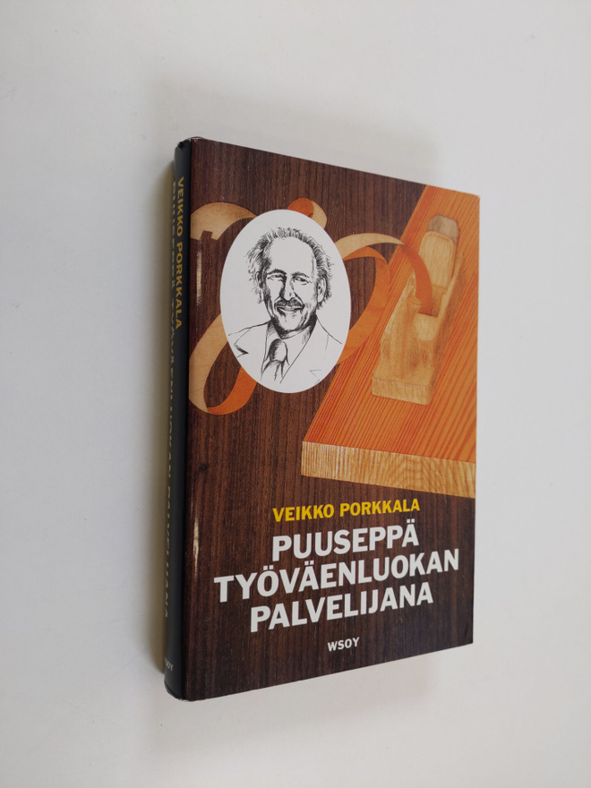 Veikko Porkkala : Puuseppä työväenliikkeen palvelijana