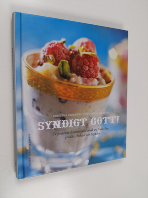 Kristina Eriksson : Syndigt gott! : 54 frestande desserte...