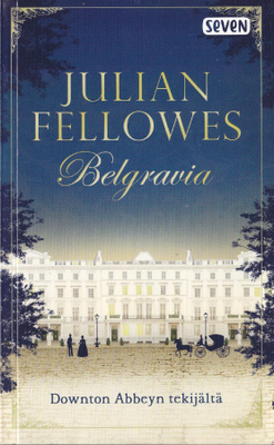 Julian Fellowes: Belgravia (Seven pokkari 2016)