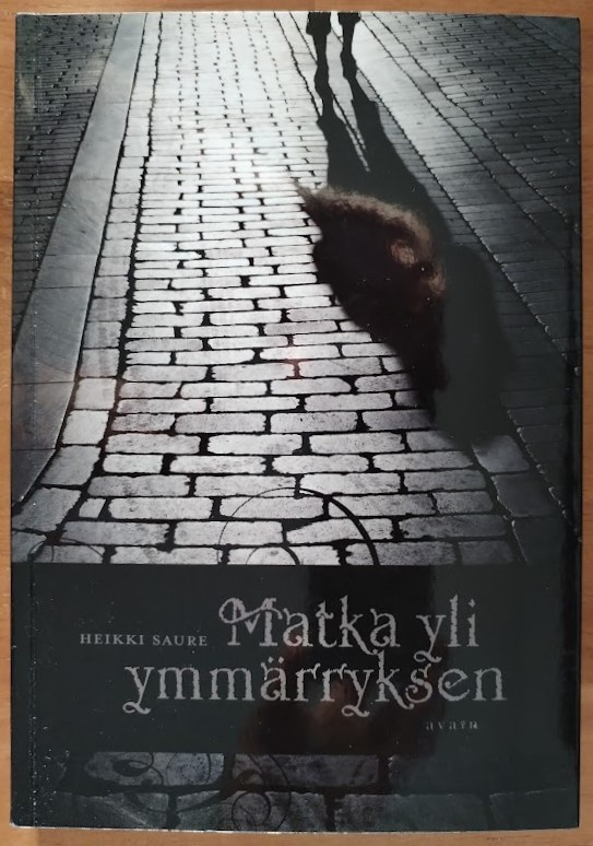 Heikki Saure: Matka yli ymmärryksen