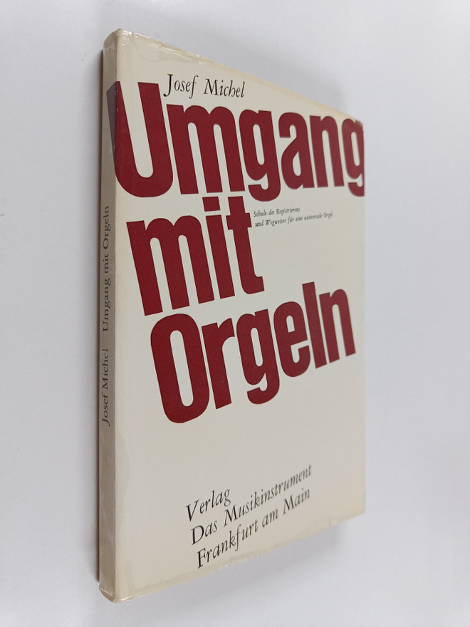 Josef Michel : Umgang mit Orgeln : Schule des Registriere...