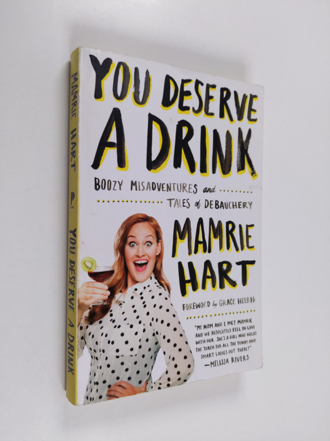 Mamrie Hart : You Deserve a Drink - Boozy Misadventures a...