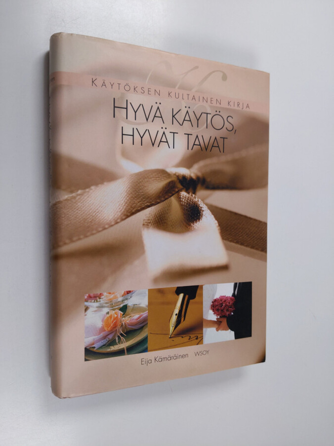 Eija Kämäräinen : Hyvä käytös, hyvät tavat - käytöksen ku...