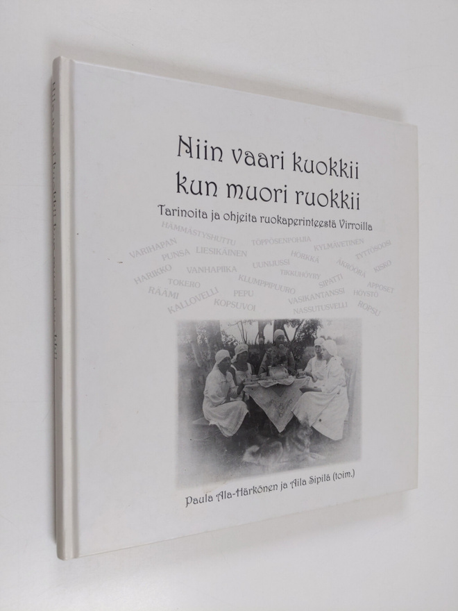 Niin vaari kuokkii kun muori ruokkii - tarinoita ja ohjei...
