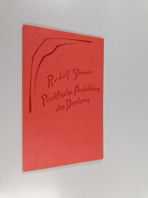 Rudolf Steiner : Praktische Ausbildung des Denkens