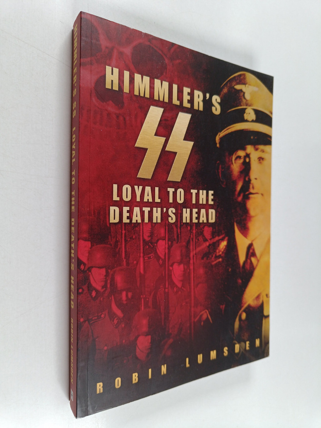 Robin Lumsden : Himmler's SS - Loyal to the Death's Head