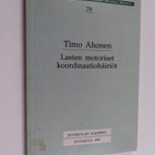 Timo Ahonen : Lasten motoriset koordinatiohäiriöt : kehit... - pikkukuva 1