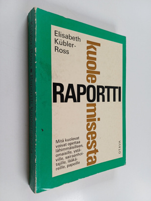 Elisabeth Kubler-Ross : Raportti kuolemisesta : mitä kuol...