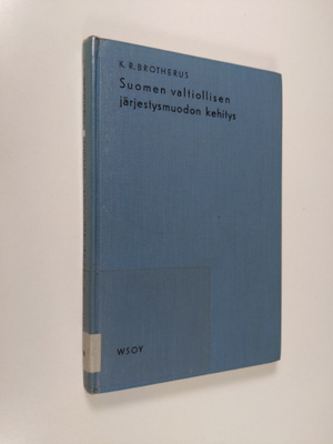 K. R. Brotherus : Suomen valtiollisen järjestysmuodon keh...