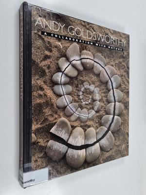 Andy Goldsworthy : A collaboration with nature