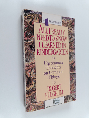 Robert Fulghum : All I Really Need to Know I Learned in K...
