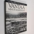 Timo Simpanen : Vantaa : minun maisemani - pikkukuva 1