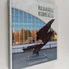 Rajamäell' korkealla : Rajamäen kyläkirja - pikkukuva 1