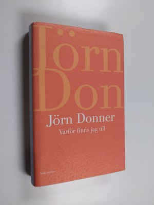 Jörn Donner : Varför finns jag till