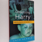 Cath Arnold : Observing Harry : child development and lea... - pikkukuva 1