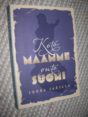 Kotomaamme outo Suomi/ Sarjala, Jukka,
