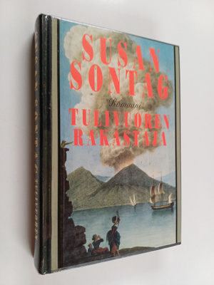 Susan Sontag : Tulivuoren rakastaja