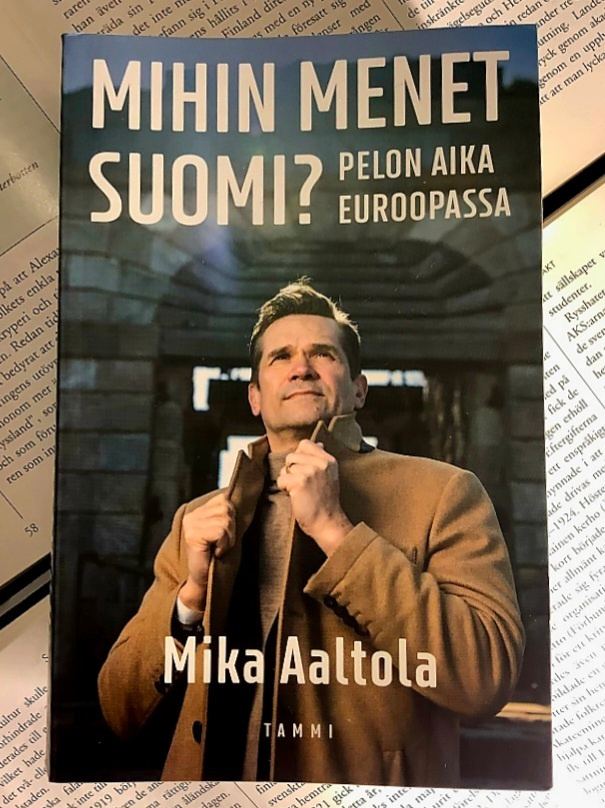 Mika Aaltola - Mihin menet Suomi? Pelon aika... (pokkari)