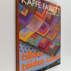 Kaffe Fassett : Tilkkutöiden taikaa : yli 20 uutta tilkku... - pikkukuva 1