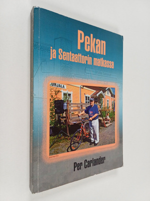 Per "Pekka" Carlander : Pekan ja Sentaattorin matkassa (s...