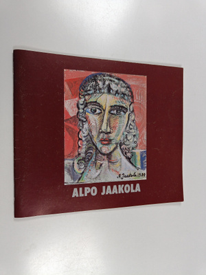 Alpo Jaakola : [30-vuotisen taiteilijataipaleen taakse jä...