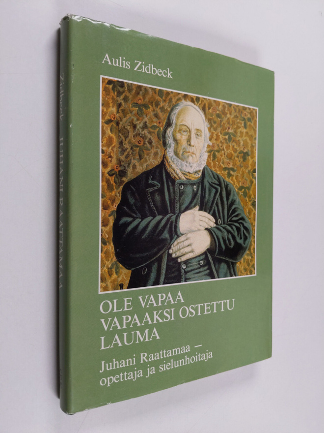 Aulis Zidbeck : Ole vapaa vapaaksi ostettu lauma : Juhani...